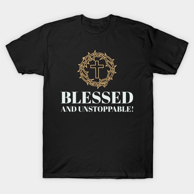 Blessed and Unstoppable Christian T-Shirt by UrbanPrintCollective